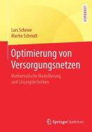 Optimierung von Versorgungsnetzen di Lars Schewe, Martin Schmidt edito da Springer-Verlag GmbH