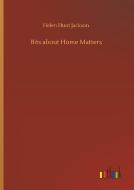 Bits about Home Matters di Helen Hunt Jackson edito da Outlook Verlag