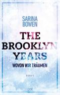 The Brooklyn Years - Wovon wir träumen di Sarina Bowen edito da LYX