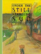Under The Still Standing Sun di Dora Dueck edito da Books on Demand