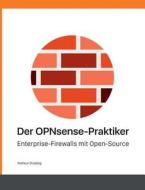 Der Opnsense-praktiker di Markus Stubbig edito da Books On Demand