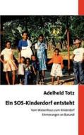 Ein Sos Kinderdorf Entsteht di Adelheid Totz edito da Books On Demand