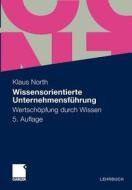 Wissensorientierte Unternehmensfuhrung di Klaus North edito da Springer Fachmedien Wiesbaden