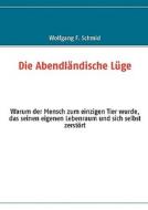 Die AbendlÃ¯Â¿Â½ndische LÃ¯Â¿Â½ge di Wolfgang F. Schmid edito da Bod