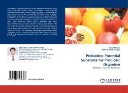 Prebiotics: Potential Substrate for Probiotic Organism di Tejpal Dhewa, Miss Shailesh K Singh edito da LAP Lambert Acad. Publ.