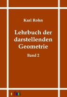Lehrbuch der darstellenden Geometrie di Karl Rohn edito da Outlook Verlag