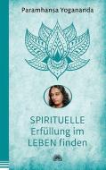 Spirituelle Erfüllung im Leben finden di Paramhansa Yogananda edito da Via Nova, Verlag