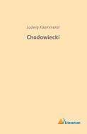 Chodowiecki di Ludwig Kaemmerer edito da Literaricon Verlag UG