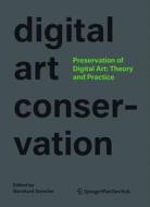 Preservation Of Digital Art: Theory And Practice edito da Birkhauser