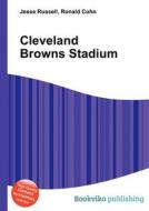 Cleveland Browns Stadium di Jesse Russell, Ronald Cohn edito da Book On Demand Ltd.