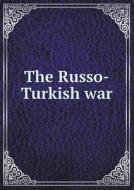 The Russo-turkish War di Henry Montague Hozier edito da Book On Demand Ltd.