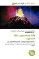 Midcontinent Rift System di Frederic P Miller, Agnes F Vandome, John McBrewster edito da Alphascript Publishing