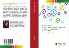 Governança e Satisfação: um estudo em dois APLs do Grande ABC di Alessandra Preto Bitante edito da Novas Edições Acadêmicas