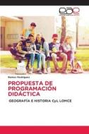 PROPUESTA DE PROGRAMACIÓN DIDÁCTICA di Ramos Rodriguez edito da Editorial Académica Española
