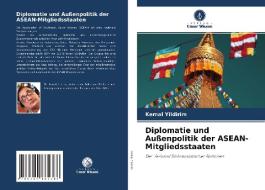 Diplomatie und Außenpolitik der ASEAN-Mitgliedsstaaten di Kemal Yildirim edito da AV Akademikerverlag