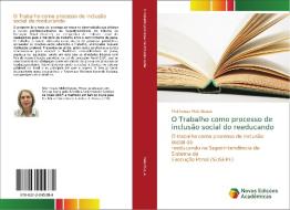 O Trabalho como processo de inclusão social do reeducando di Meirineuza Melo Duque edito da Novas Edições Acadêmicas