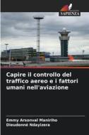 Capire il controllo del traffico aereo e i fattori umani nell'aviazione di Emmy Arsonval Maniriho edito da Edizioni Sapienza