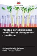 Plantes génétiquement modifiées et changement climatique di Mohamed Abdel-Raheem, Alyaa Muayad Adham edito da Editions Notre Savoir