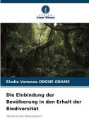 Die Einbindung der Bevölkerung in den Erhalt der Biodiversität di Elodie Vanessa Obone Obame edito da Verlag Unser Wissen