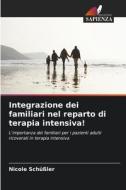 Integrazione dei familiari nel reparto di terapia intensiva! di Nicole Schüßler edito da Edizioni Sapienza