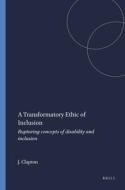 A Transformatory Ethic of Inclusion: Rupturing Concepts of Disability and Inclusion di Jayne Clapton edito da SENSE PUBL