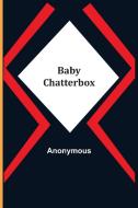 Baby Chatterbox di Anonymous edito da Alpha Editions
