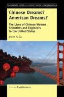 Chinese Dreams? American Dreams?: The Lives of Chinese Women Scientists and Engineers in the United States di Diane Yu Gu edito da SENSE PUBL