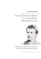 George Herbert Mead ja symbolinen interaktionismi di Jukka Hankamäki edito da Books on Demand