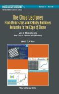 Chua Lectures, The: From Memristors and Cellular Nonlinear Networks to the Edge of Chaos - Volume 1: Memristors: New Cir di Leon O. Chua edito da WORLD SCIENTIFIC PUB CO INC