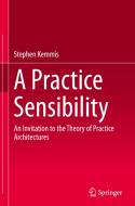 A Practice Sensibility di Stephen Kemmis edito da Springer