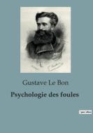 Psychologie des foules di Gustave Le Bon edito da SHS Éditions