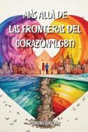 Más Allá de  las Fronteras del Corazón (LGBT) di Czarina Coloma edito da Czarina Coloma