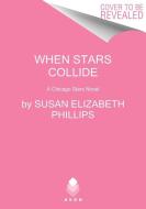 When Stars Collide: A Chicago Stars Novel di Susan Elizabeth Phillips edito da AVON BOOKS