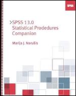 Spss 13.0 Statistical Procedures Companion di Marija Norusis edito da Pearson Education Limited