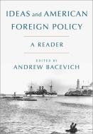 Ideas and American Foreign Policy di Andrew J. Bacevich edito da Oxford University Press Inc