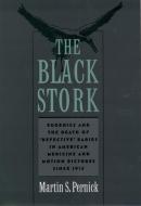 The Black Stork di Martin S. (Associate Professor of History Pernick edito da Oxford University Press Inc