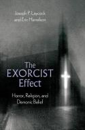 The Exorcist Effect di Laycock/Harrelson edito da OXFORD UNIV PR