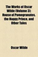 The Works Of Oscar Wilde di Oscar Wilde edito da General Books Llc