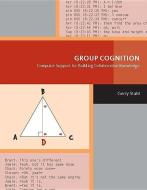 Group Cognition - Computer Support for Building Collaborative Knowledge di Gerry Stahl edito da MIT Press