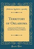 Territory of Oklahoma: Session Laws of 1901; Passed at the Sixth Regular Session of the Legislative Assembly of the Territory of Oklahoma (Cl di Oklahoma Legislative Assembly edito da Forgotten Books