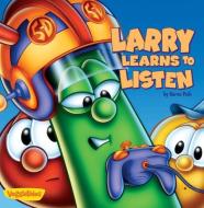 Larry Learns To Listen di Karen Poth edito da Zondervan