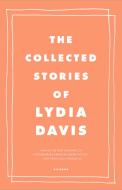 The Collected Stories of Lydia Davis di Lydia Davis edito da PICADOR