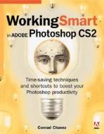 Working Smart In Adobe Photoshop Cs2 di Conrad Chavez edito da Pearson Education (us)