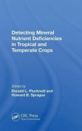Detecting Mineral Nutrient Deficiencies In Tropical And Temperate Crops di Donald L Plucknett edito da Taylor & Francis Ltd