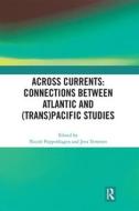 Across Currents: Connections Between Atlantic And (trans)pacific Studies edito da Taylor & Francis Ltd