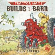 Tractor MAC Builds a Barn di Billy Steers edito da Farrar, Straus & Giroux Inc