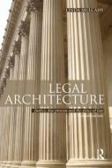 Legal Architecture di Linda (London School of Economics and Political Science Mulcahy edito da Taylor & Francis Ltd