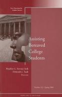 Assisting Bereaved College Students: New Directions for Student Services, Number 121 di Ss edito da JOSSEY BASS