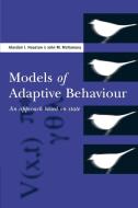 Models of Adaptive Behaviour di Alasdair I. Houston, John M. McNamara, Houston Alasdair I. edito da Cambridge University Press