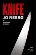 Knife: A New Harry Hole Novel di Jo Nesbo edito da KNOPF